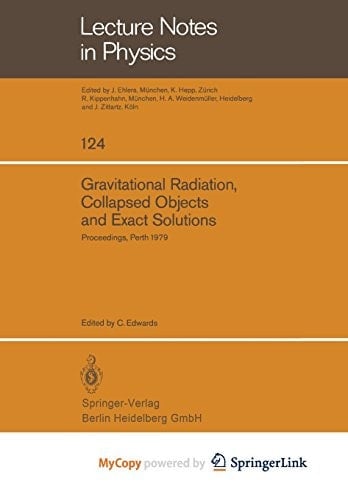 Gravitational Radiation, Collapsed Objects and Exact Solutions Proceedings of the Einstein Centenary Summer School, Held in Perth, Australia, January 1979