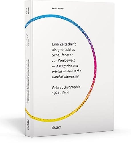 Eine Zeitschrift als gedrucktes Schaufenster zur Werbewelt Gebrauchsgraphik 1924-1944