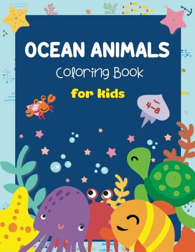 Ocean Animals Coloring Book For Kids Ages 4-8: 50+ Amazing Sea Animals For Kids To Color And Learn, Activity Book for Boys and Girls, Explore Marine Life in the Ocean!