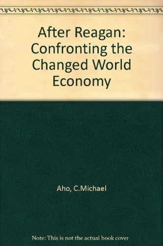 After Reagan: Confronting the Changed World Economy