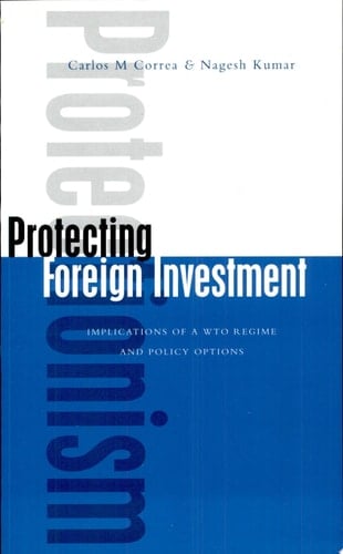 Protecting Foreign Investment Implications of a WTO Regime and Policy Options