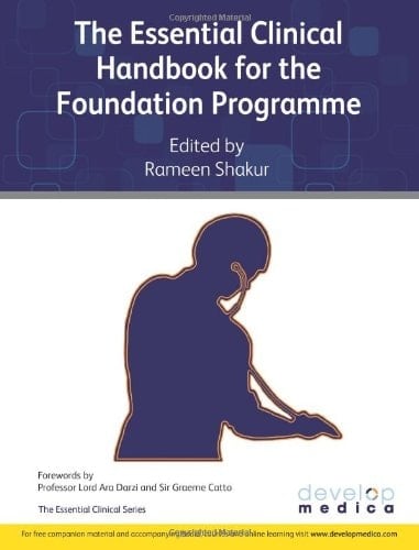 The Essential Clinical Handbook for the Foundation Programme A Comprehensive Guide for Foundation Doctors on How to Achieve Your Eportfolio Core Clinical Competencies