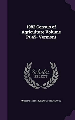 1982 Census of Agriculture Volume Pt.45- Vermont