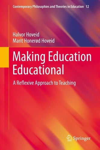 Making Education Educational A Reflexive Approach to Teaching