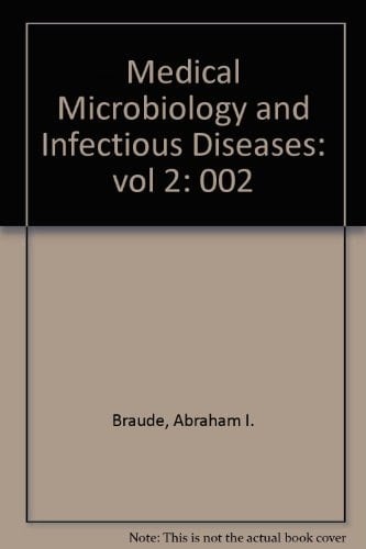 International Textbook of Medicine Medical microbiology and infectious diseases by Abraham I Braude