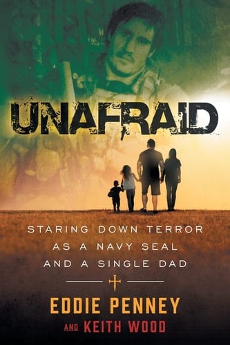 Unafraid Staring Down Terror as a Navy SEAL and Single Dad