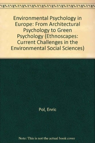 Environmental Psychology in Europe: From Architectural Psychology to Green Psychology (Ethnoscapes)