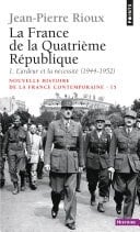 France de la Quatrième République. L'Ardeur et la Nécessité (1944-1952) (La) L'Ardeur et la Nécessité (1944-1952)