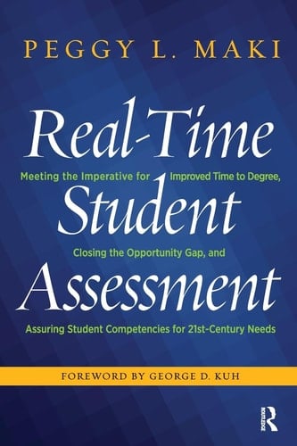 Real-time Student Assessment Meeting the Imperative for Improved Time to Degree, Closing the Opportunity Gap, and Assuring Student Competencies for 21st Century Needs
