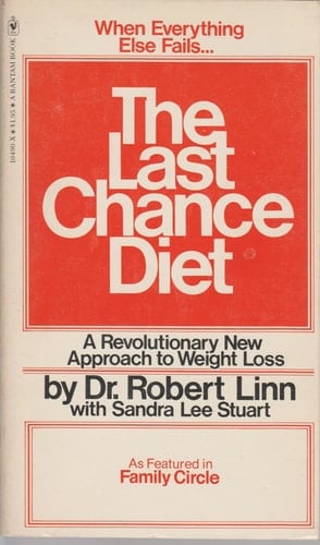 The Last Chance Diet--when Everything Else Has Failed Dr. Linn's Protein-sparing Fast Program