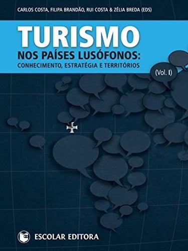Turismo nos países lusófonos conhecimento, estratégia e territórios
