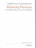 Balancing Pluralism: New Welfare Mixes in Care for the Elderly (Public Policy and Social Welfare, No 13)