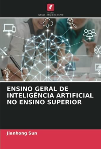 ENSINO GERAL DE INTELIGÊNCIA ARTIFICIAL NO ENSINO SUPERIOR (Portuguese Edition)