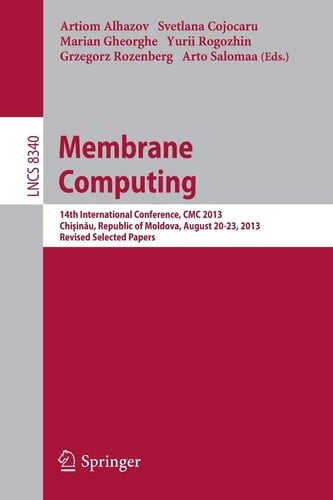 Membrane Computing 14th International Conference, CMC 2013, Chişinău, Republic of Moldova, August 20-23, 2013, Revised Selected Papers