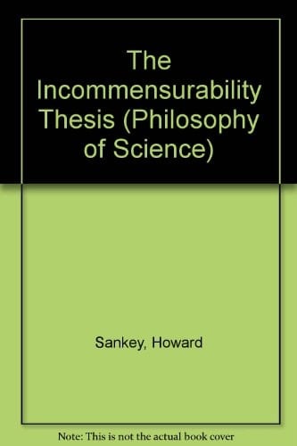 The Incommensurability Thesis (Avebury Series in the Philosophy of Science)