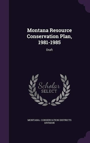Montana Resource Conservation Plan, 1981-1985 Draft