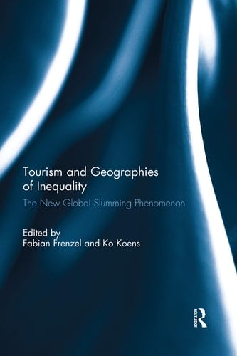 Tourism and Geographies of Inequality The New Global Slumming Phenomenon