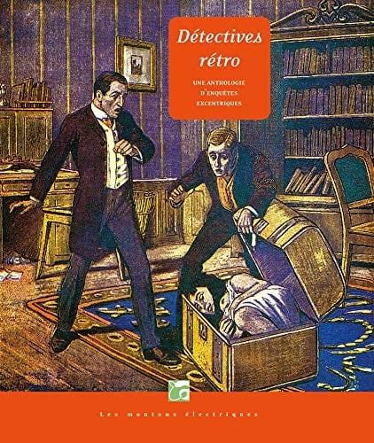 Détectives rétro une anthologie d'enquêtes excentriques