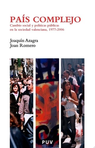 País complejo Cambio social y políticas públicas en la sociedad valenciana, 1977-2006
