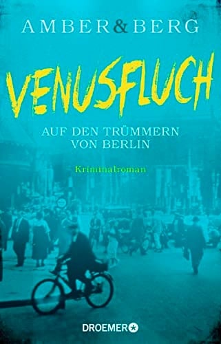 Venusfluch auf den Trümmern von Berlin : Kriminalroman