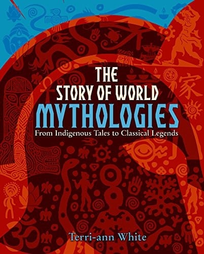 The Story of World Mythologies: From Indigenous Tales to Classical Legends