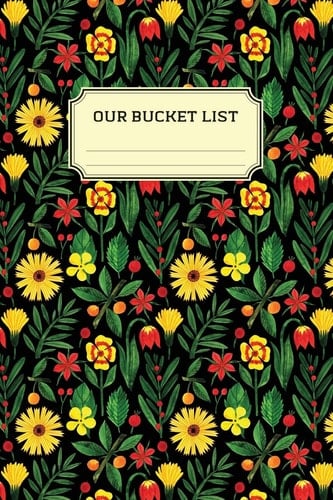 Our Bucket List Guided Prompt Journal / Notebook for Your Ideas and Adventures: Striking Floral Cover