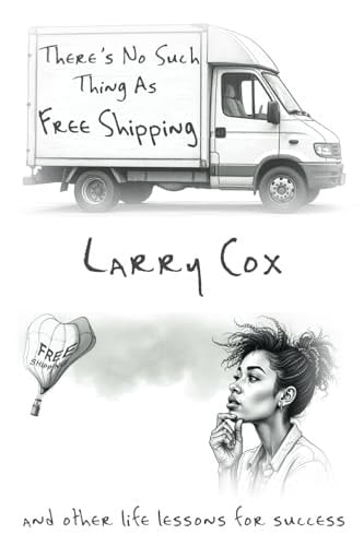 There's No Such Thing As Free Shipping And Other Life Lessons for Success