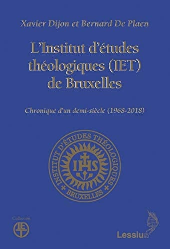 L'Institut d'études théologiques (IET) de Bruxelles chronique d'un demi-siècle (1968-2018)