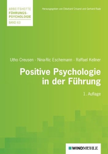 Positive Psychologie in der Führung Ansatzpunkte einer talent- und stärkenorientierten Teamentwicklung
