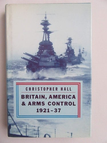 Britain, America, and Arms Control, 1921-37