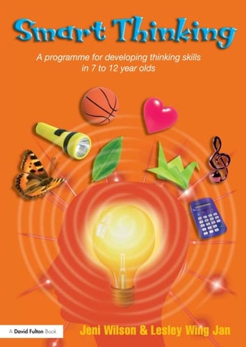 Smart Thinking A Programme for Developing Thinking Skills in 7 to 12 Year Olds