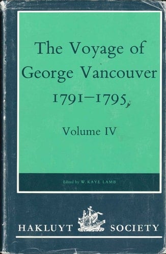 The Voyage of George Vancouver, 17911795: Volume 4 (Hakluyt Society, Second Series)