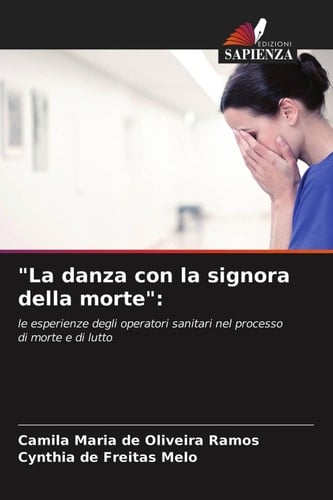 "La danza con la signora della morte":: le esperienze degli operatori sanitari nel processo di morte e di lutto (Italian Edition)