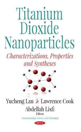 Titanium Dioxide Nanoparticles Characterization, Properties and Synthesis