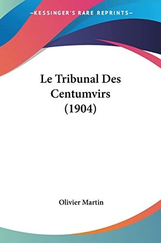 Le Tribunal Des Centumvirs (1904) (French Edition)