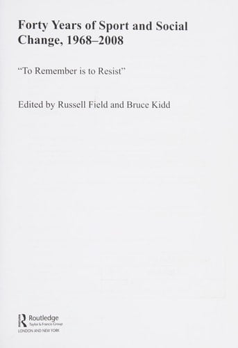 Forty Years of Sport and Social Change, 1968-2008 "to Remember is to Resist"