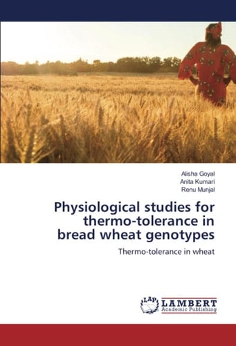 Physiological studies for thermo-tolerance in bread wheat genotypes: Thermo-tolerance in wheat