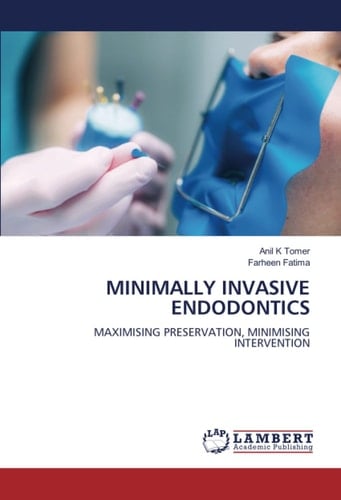 MINIMALLY INVASIVE ENDODONTICS: MAXIMISING PRESERVATION, MINIMISING INTERVENTION