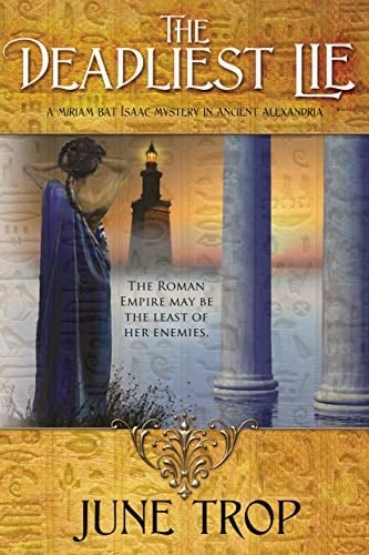 The Deadliest Lie (The Miriam bat Isaac Mysteries in Ancient Alexandria Book 1)