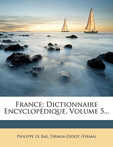 France: Dictionnaire Encyclopedique, Volume 5... (French Edition)