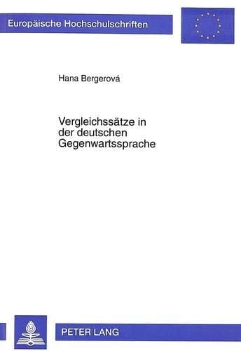 Vergleichssätze in der deutschen Gegenwartssprache syntaktische und semantische Beschreibung einer Nebensatzart