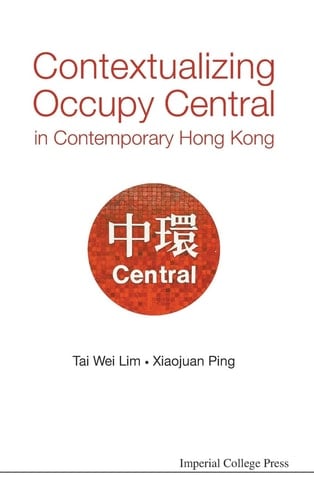 Contextualizing Occupy Central in Contemporary Hong Kong