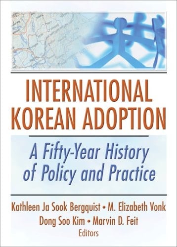 International Korean Adoption: A Fifty-Year History of Policy and Practice