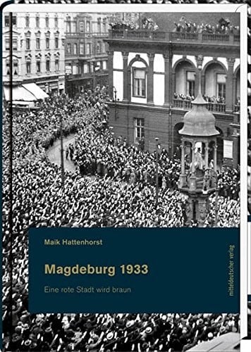 Magdeburg 1933 eine rote Stadt wird braun