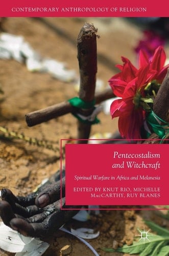 Pentecostalism and Witchcraft Spiritual Warfare in Africa and Melanesia