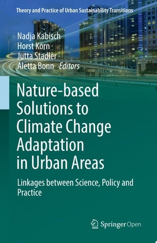 Nature-Based Solutions to Climate Change Adaptation in Urban Areas Linkages between Science, Policy and Practice