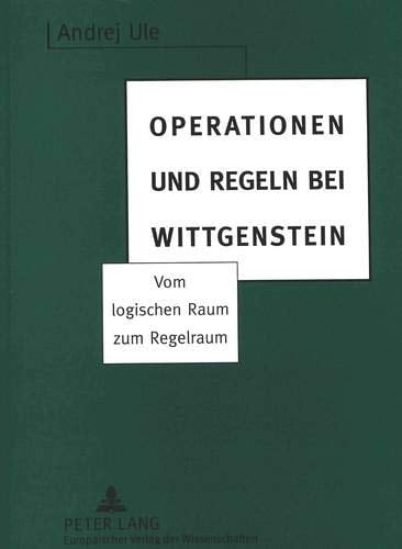 Operationen und Regeln bei Wittgenstein: Vom logischen Raum zum Regelraum (German Edition)