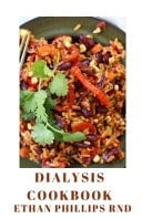 Dialysis Cookbook Managing and Avoiding Dialysis By Taking Simple and Kidney Friendly Recipes