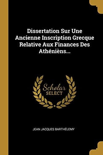 Dissertation Sur Une Ancienne Inscription Grecque Relative Aux Finances Des Athénièns...