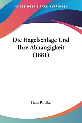 Die Hagelschlage Und Ihre Abhangigkeit (1881) (German Edition)